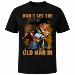 Don’t Let The Old Man In – Clint Eastwood & Toby Keith Tribute T-Shirt